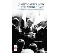Jimmy Carter and the Middle East: The Politics of Presidential Diplomacy (Middle East Today)