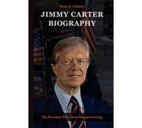 Jimmy Carter Biography: The President Who Never Stopped Serving