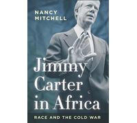 Jimmy Carter in Africa: Race and the Cold War (Cold War International History Project)