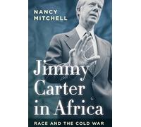 Jimmy Carter in Africa: Race and the Cold War (Cold War International History Project)
