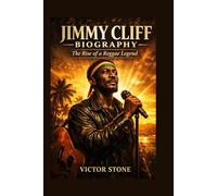 JIMMY CLIFF BIOGRAPHY: The Rise of a Reggae Legend