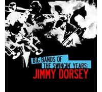 JIMMY DORSEY - Big Bands Swingin Years: Jimmy Dorsey