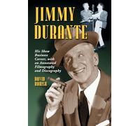Jimmy Durante: His Show Business Career, with an Annotated Filmography and Discography