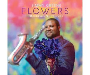 Jimmy Greene Beautiful Life: Flowers - Volume 2 (CD) Album