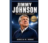 JIMMY JOHNSON: The Coach Who Built a Dynasty