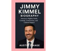 Jimmy Kimmel-Biography: America’s Nightly Smile: Comedy, Controversy, and Cultural Impact