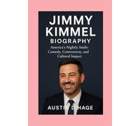 Jimmy Kimmel-Biography: America’s Nightly Smile: Comedy, Controversy, and Cultural Impact