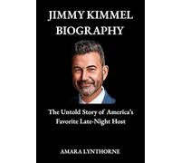 JIMMY KIMMEL BIOGRAPHY: The Untold Story of America’s Favorite Late-Night Host