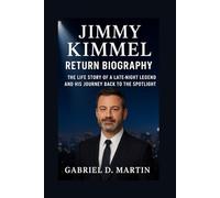 JIMMY KIMMEL RETURN BIOGRAPHY: THE LIFE STORY OF A LATE-NIGHT LEGEND AND HIS JOURNEY BACK TO THE SPOTLIGHT