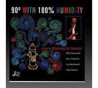 Jimmy Madison & Friends - 90 Degrees With 100 Percent Hu