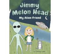 Jimmy Melon Head: My Alien Friend