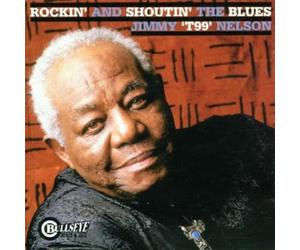 Jimmy Nelson - Rockin' and Shoutin' the Blues