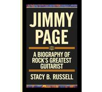JIMMY PAGE: A BIOGRAPHY OF ROCK'S GREATEST GUITARIST