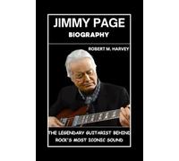 Jimmy Page Biography: The Legendary Guitarist Behind Rock's Most Iconic Sound