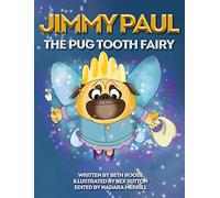 Jimmy Paul The Pug Tooth Fairy: 1 (Jimmy Paul the Tooth Fairy)