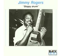 Jimmy Rogers - Sloppy Drunk