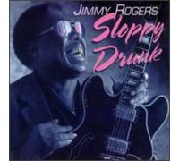 Jimmy Rogers - Sloppy Drunk