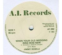 JIMMY ROSELLI - WHEN YOUR OLD WEDDING RING WAS NEW 7 INCH (7" 45) UK A1 1982 [VINYL]