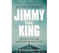 Jimmy the King: Murder, Vice, and the Reign of a Dirty Cop