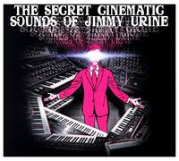 Jimmy Urine - The Secret Cinematic Sounds of Jimmy Urine