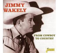 Jimmy Wakely - From Cowboy To Country