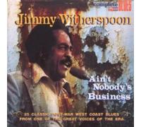 Jimmy Witherspoon - Ain't Nobody's Business