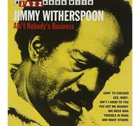 Jimmy Witherspoon - Ain't Nobody's Business