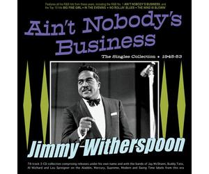 Jimmy Witherspoon : Ain't Nobody's Business: The Singles Collection 1945-53 CD
