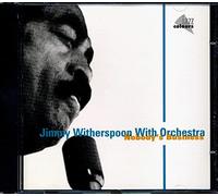 Jimmy Witherspoon & His Orches - Nobody's Business