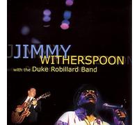 Jimmy Witherspoon - Jimmy Witherspoon With The Duke Robillard Band
