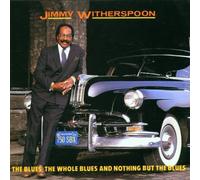 Jimmy Witherspoon - The Blues the Whole Blues and Nothing But the Blues
