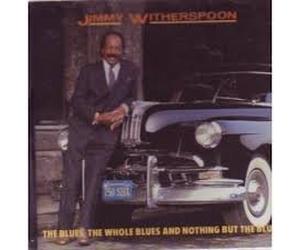 Jimmy Witherspoon - The Blues, The Whole Blues & Nothing But the Blues