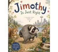 Jimothy Is Just Right: A story about kindness, friendship, and being you.