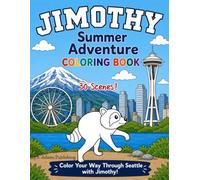 Jimothy the Raccoon Adventure Coloring Book: A Fun Seattle Coloring Book Featuring the Space Needle, Pike Place Market, Mount Rainier, the Great Wheel & More