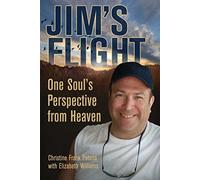 Jim's Flight: One Soul's Perspective from Heaven