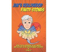 Jim's Hollywood Finity Stones: How to be a Superhero in Hollywood and Succeed in the Entertainment Universe