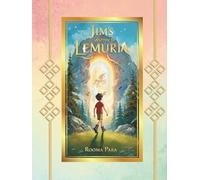 Jim's Journey to Lemuria: A Magical Adventure of Light, Love, and Ancient Wisdom