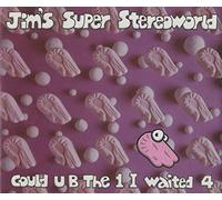 Jims Super Stereoworl - Could U B the 1 I Waited 4