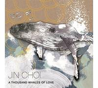 Jin Choi - A Thousand Whales Of Love