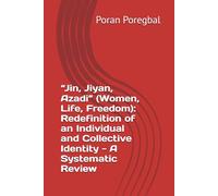 “Jin, Jiyan, Azadi” (Women, Life, Freedom): Redefinition of an Individual and Collective Identity - A Systematic Review (Decolonizing Me: A Journey Through History, Identity, and Self-Agency)