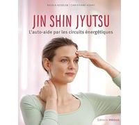 Jin Shin Jyutsu - L'auto-aide par les circuits énergetiques: L'auto-aide par les circuits énergétiques