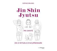 Jin Shin Jyutsu, Ma santé en 21 rituels d'acupressure