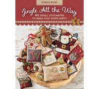 Jingle All the Way: 40 Small Stitcheries to Make Your Home Merry