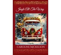 Jingle All the Way: A Sweet Small Town Second Chance Christmas Novella (Caroline's Cozy Christmas Reads)