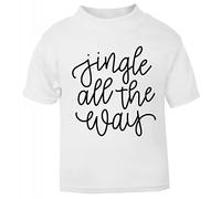 Jingle All The Way (Text Version) [XMAS22] Festive Quotes Short Sleeve Cotton Toddler t Shirt, 2-3 Years, White