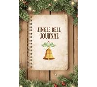 Jingle Bell: A 120-Page Christmas Notebook for Holiday Memories and Festive Fun