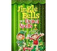 Jingle Bells and Drama Spells: Christmas plays, interactive stories and drama games