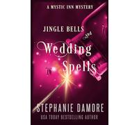 Jingle Bells and Wedding Spells: A Paranormal Cozy Mystery: 8 (Mystic Inn Mystery)