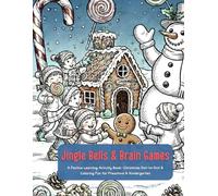 Jingle Bells & Brain Games: A Festive Learning Activity Book: Christmas Dot-to-Dot & Coloring Fun for Preschool & Kindergarten (The Christmas Activity Book Collection)