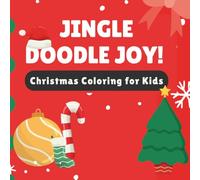 Jingle Doodle Joy! Christmas Coloring for Kids: 70+ Easy & Cute Holiday Doodles to Color for Kids